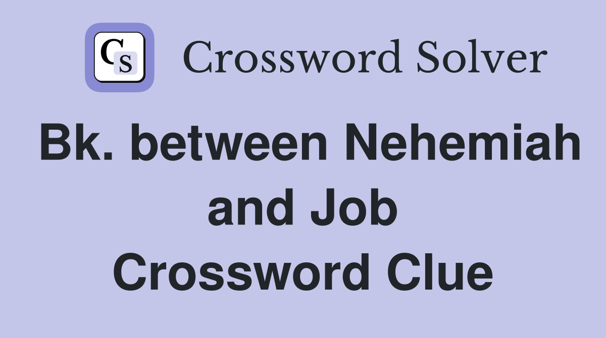 Bk. between Nehemiah and Job Crossword Clue
