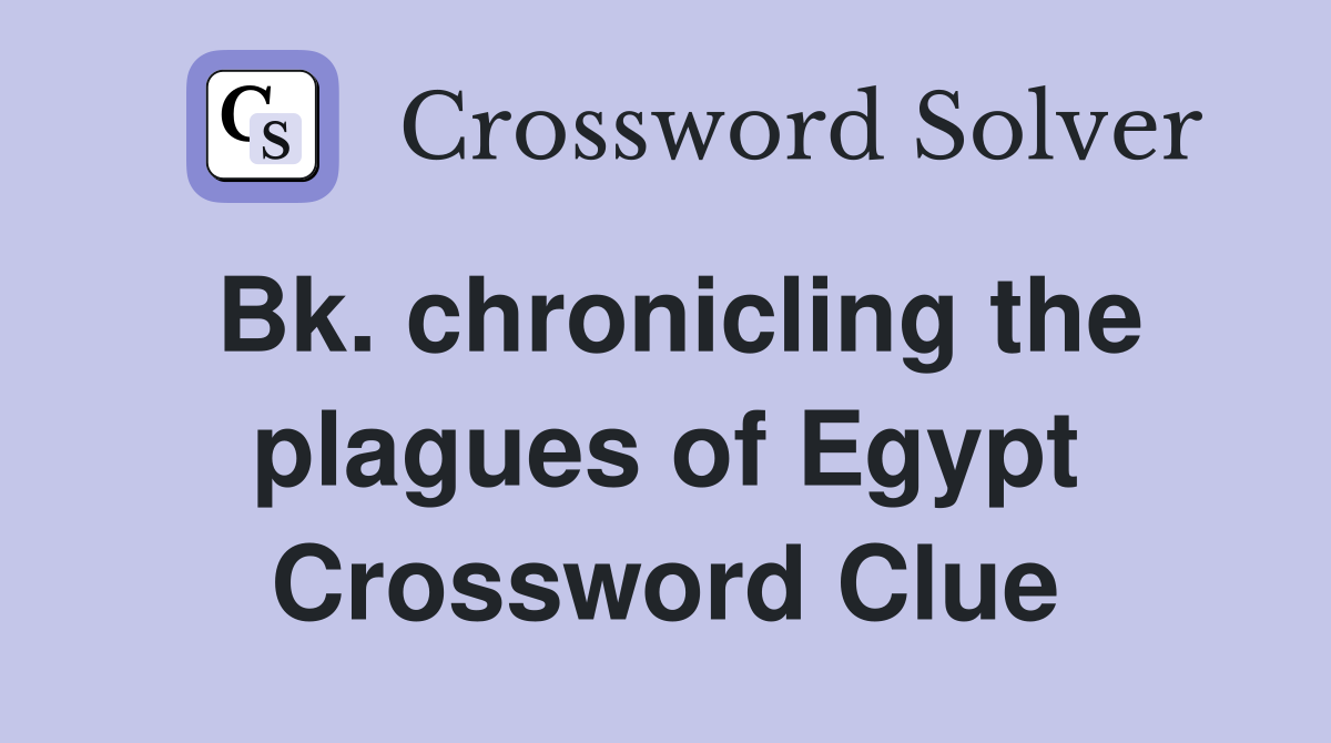 Bk. chronicling the plagues of Egypt Crossword Clue