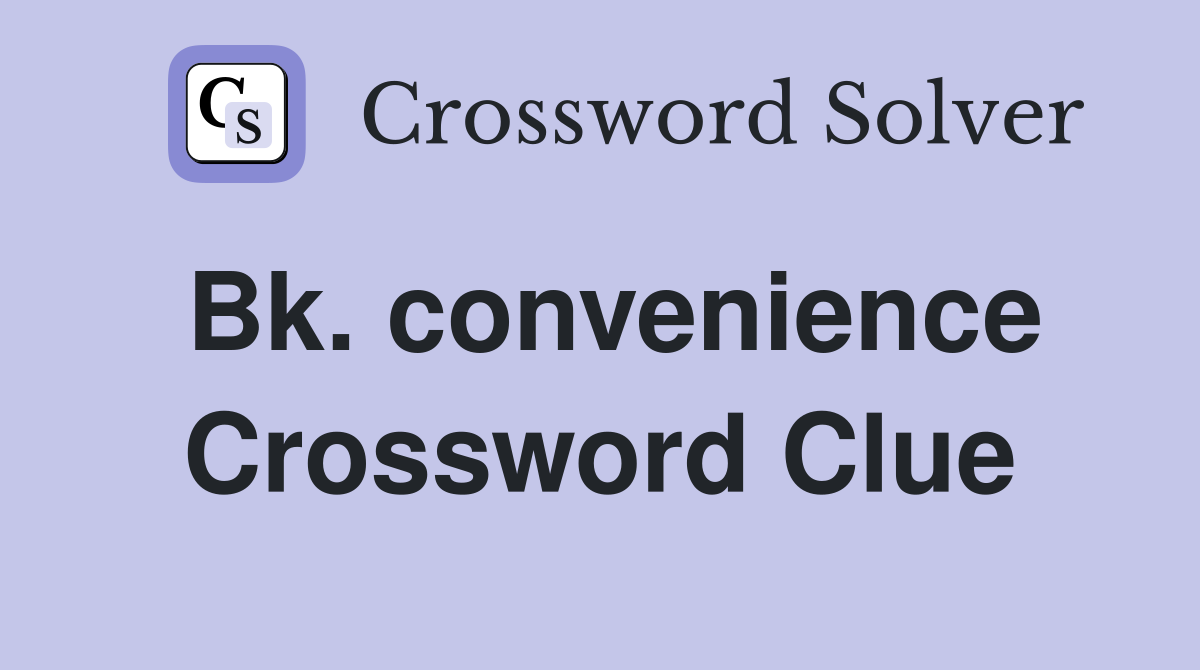 Bk. convenience Crossword Clue