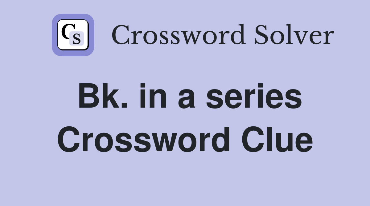 Bk. in a series Crossword Clue
