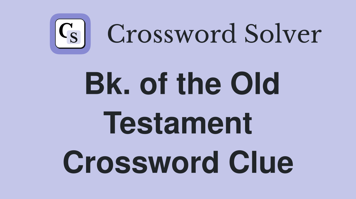 Bk. of the Old Testament Crossword Clue