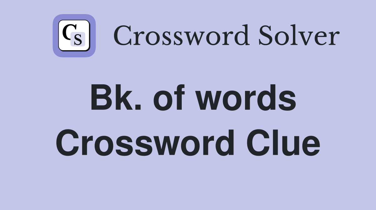 Bk. of words Crossword Clue