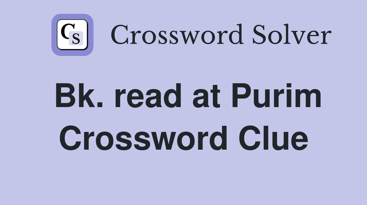 Bk. read at Purim Crossword Clue