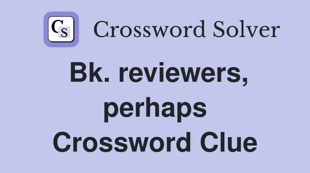 Bk. reviewers, perhaps Crossword Clue
