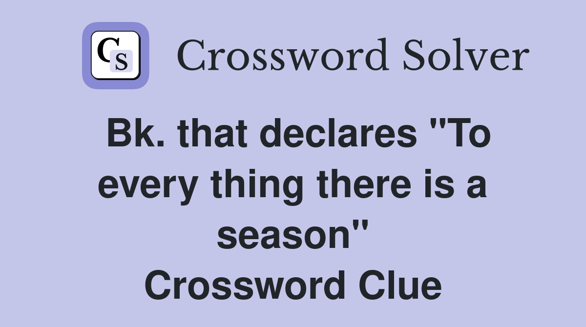 Bk. that declares "To every thing there is a season" Crossword Clue