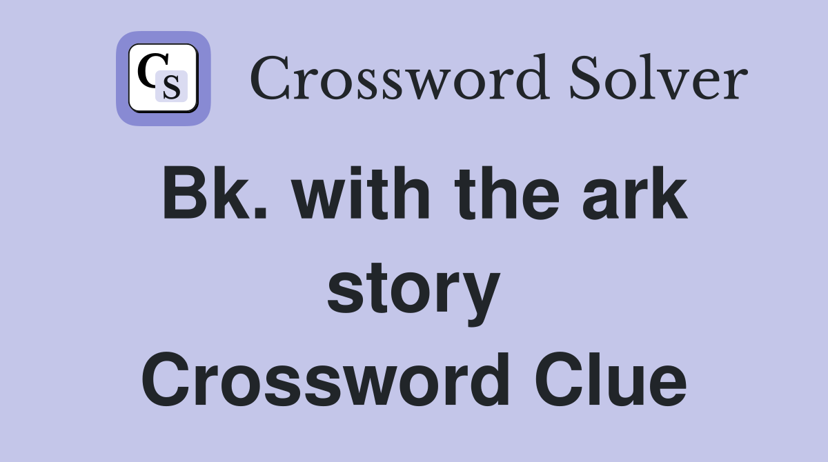 Bk. with the ark story Crossword Clue