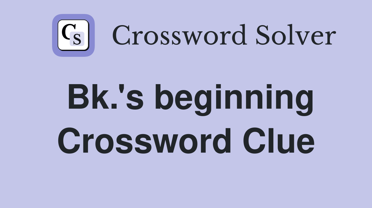 Bk.'s beginning Crossword Clue