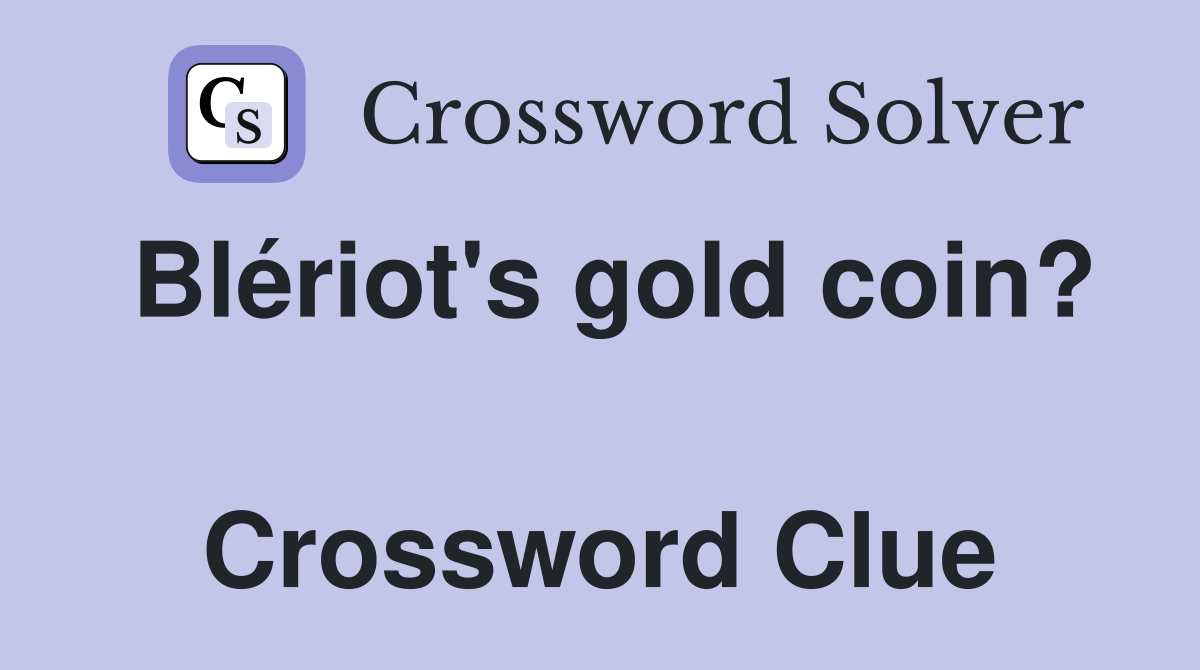 Blériot's gold coin?  Crossword Clue