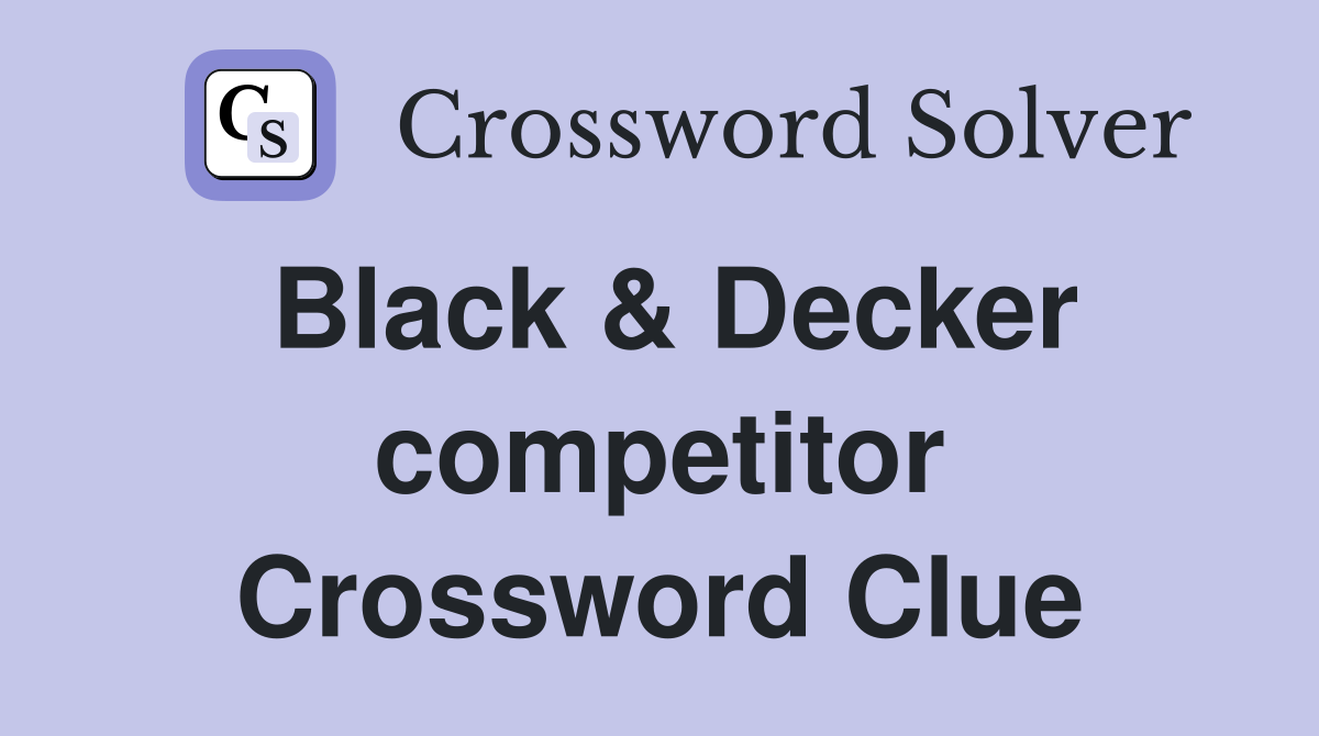 Black & Decker competitor Crossword Clue