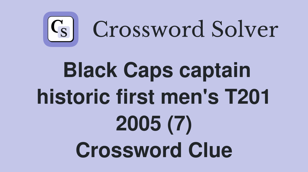 Black Caps captain historic first men's T201 2005 (7) Crossword Clue