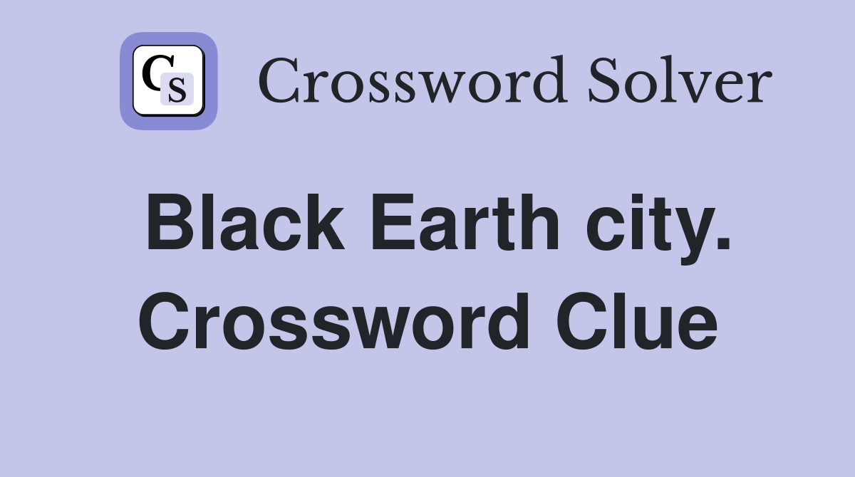 Black Earth city. Crossword Clue