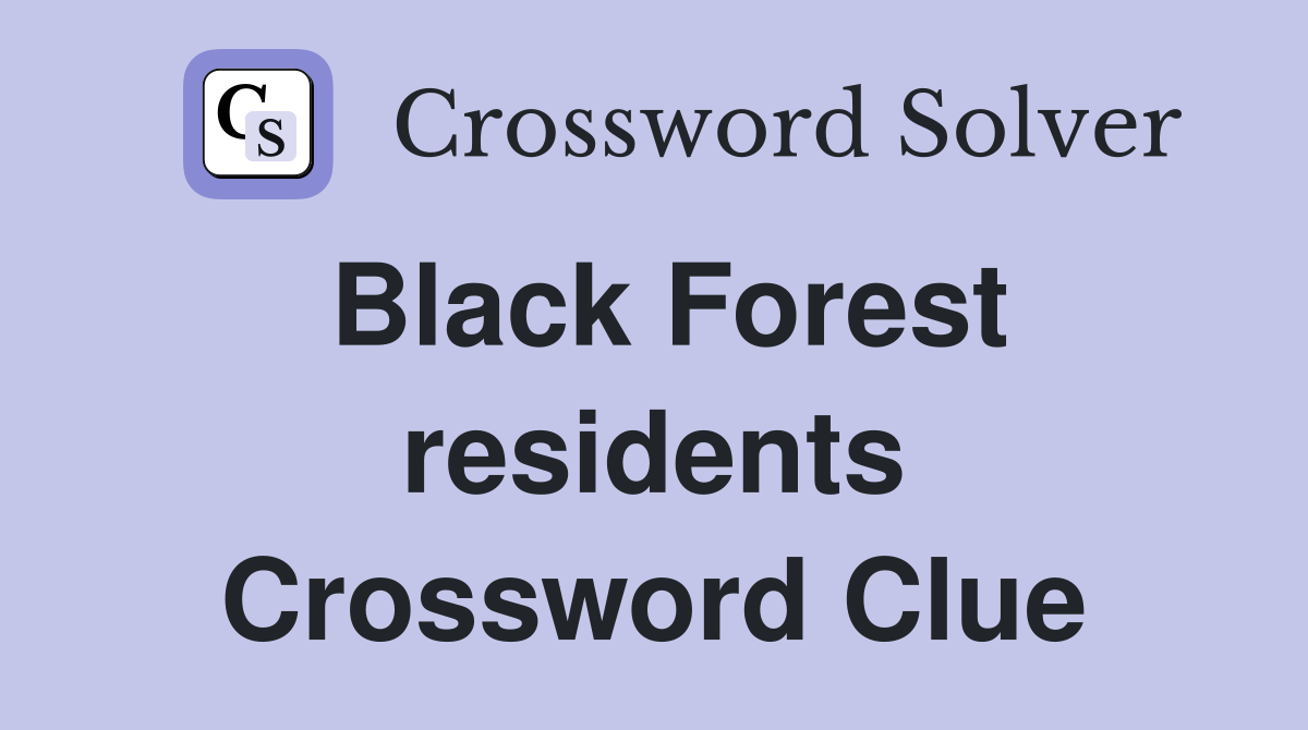 Black Forest residents Crossword Clue