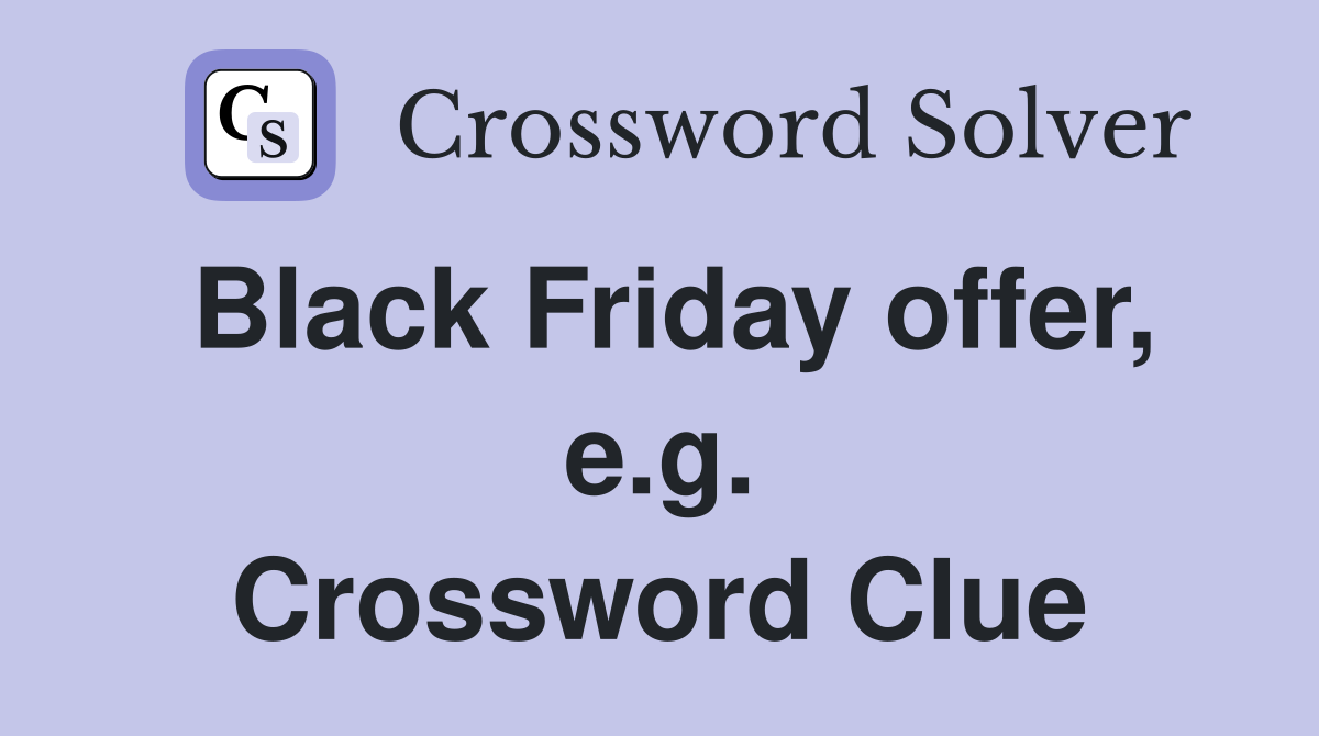 Black Friday offer, e.g. Crossword Clue