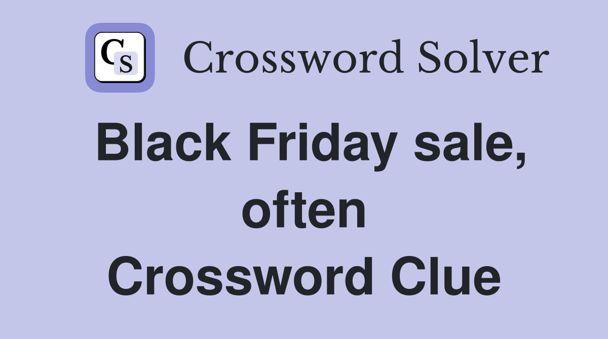 Black Friday sale, often Crossword Clue