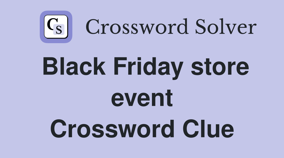 Black Friday store event Crossword Clue