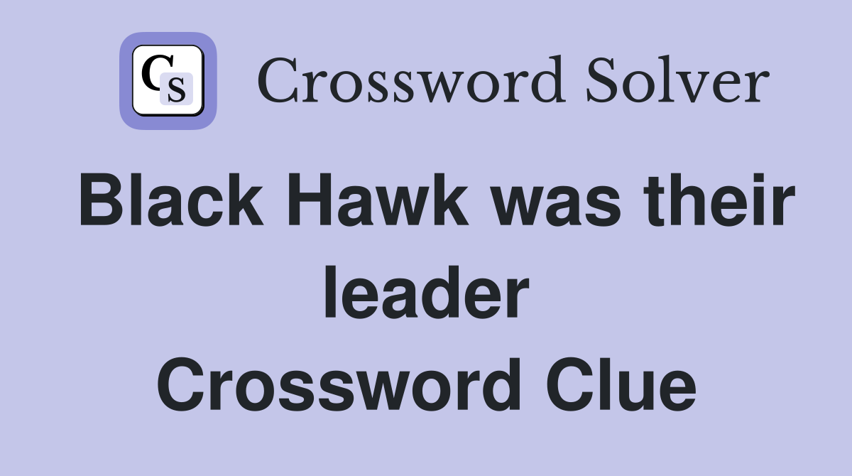 Black Hawk was their leader Crossword Clue