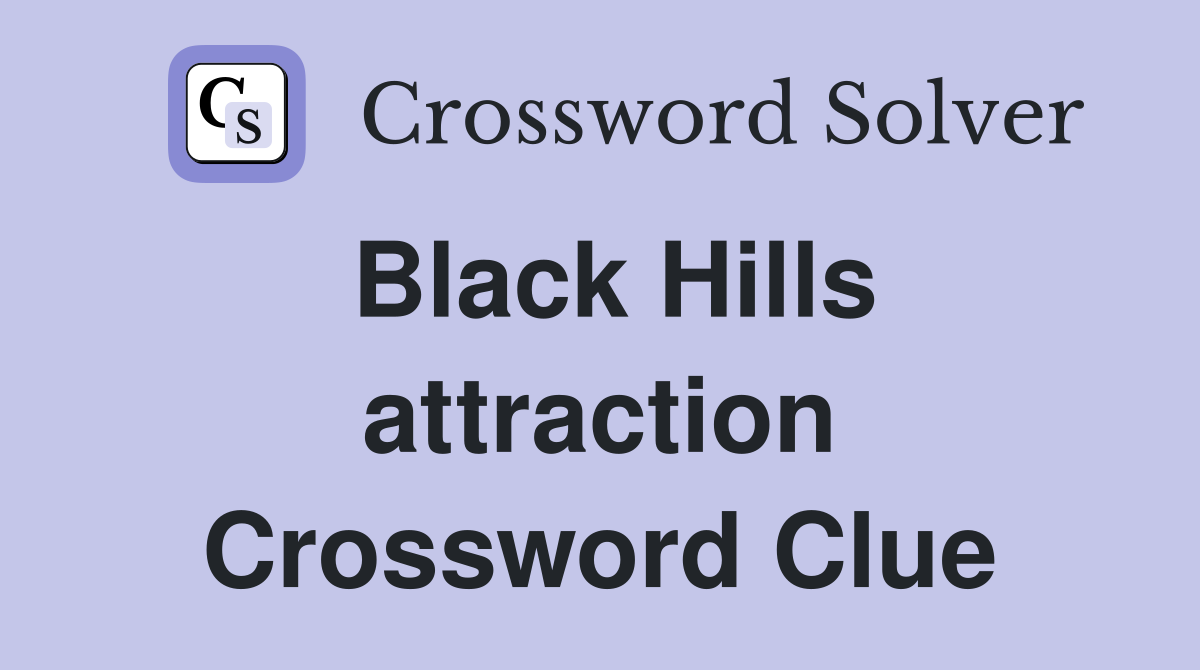 Black Hills attraction Crossword Clue