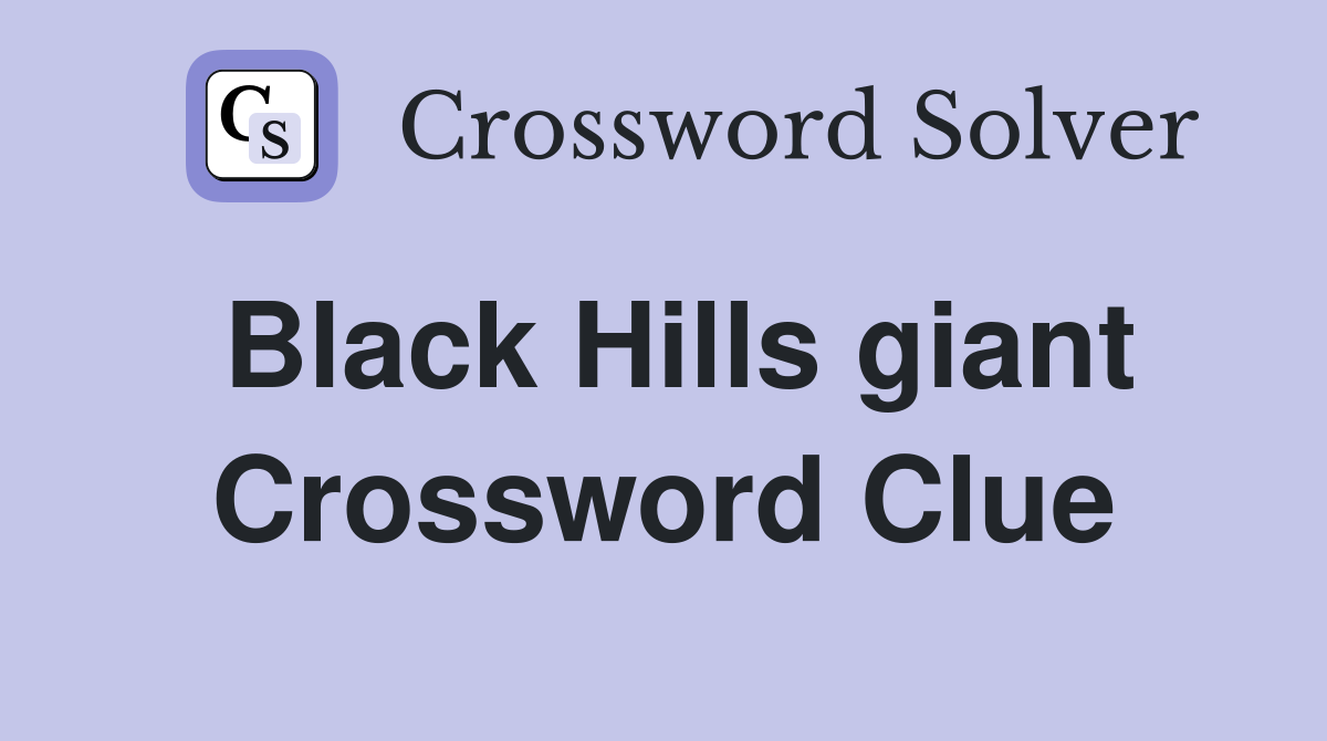 Black Hills giant Crossword Clue