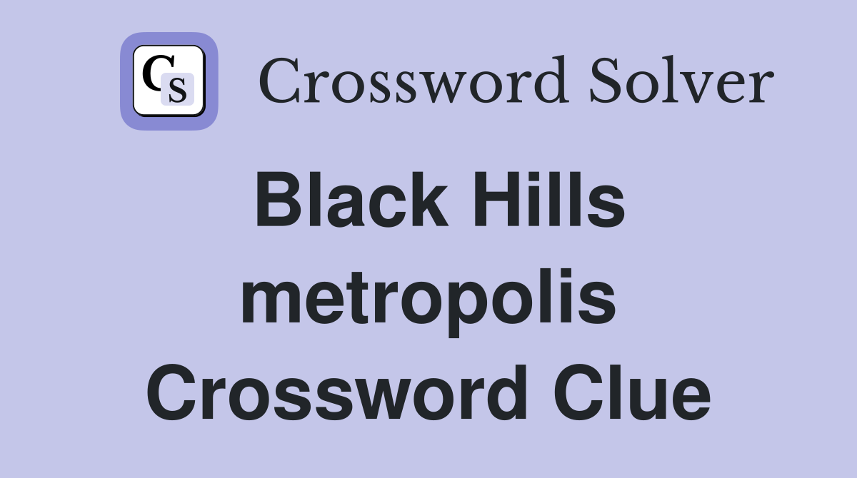 Black Hills metropolis Crossword Clue