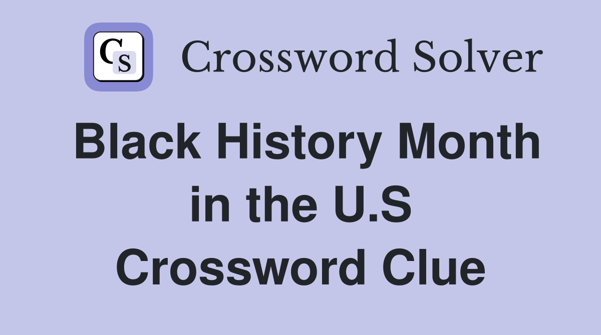 Black History Month in the U.S Crossword Clue