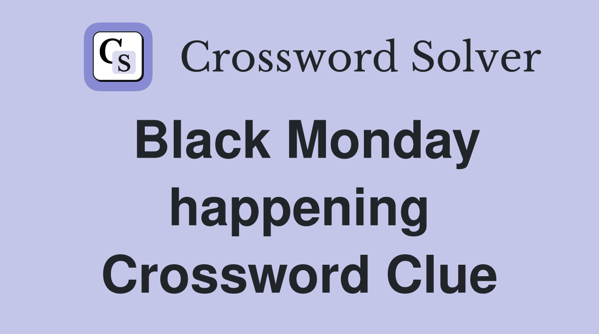 Black Monday happening Crossword Clue