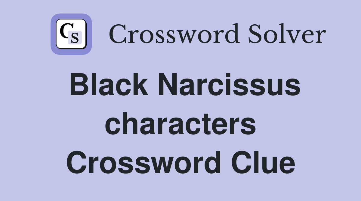 Black Narcissus characters Crossword Clue