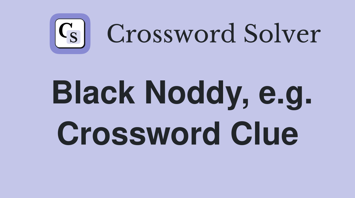Black Noddy, e.g. Crossword Clue