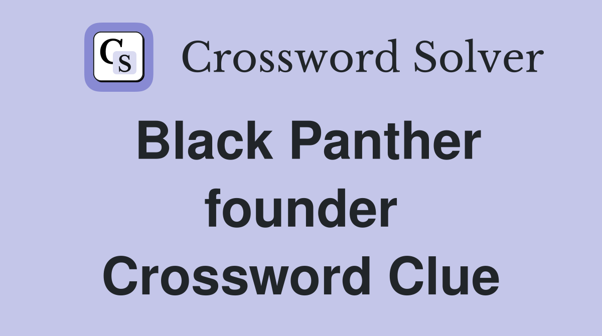 Black Panther founder Crossword Clue