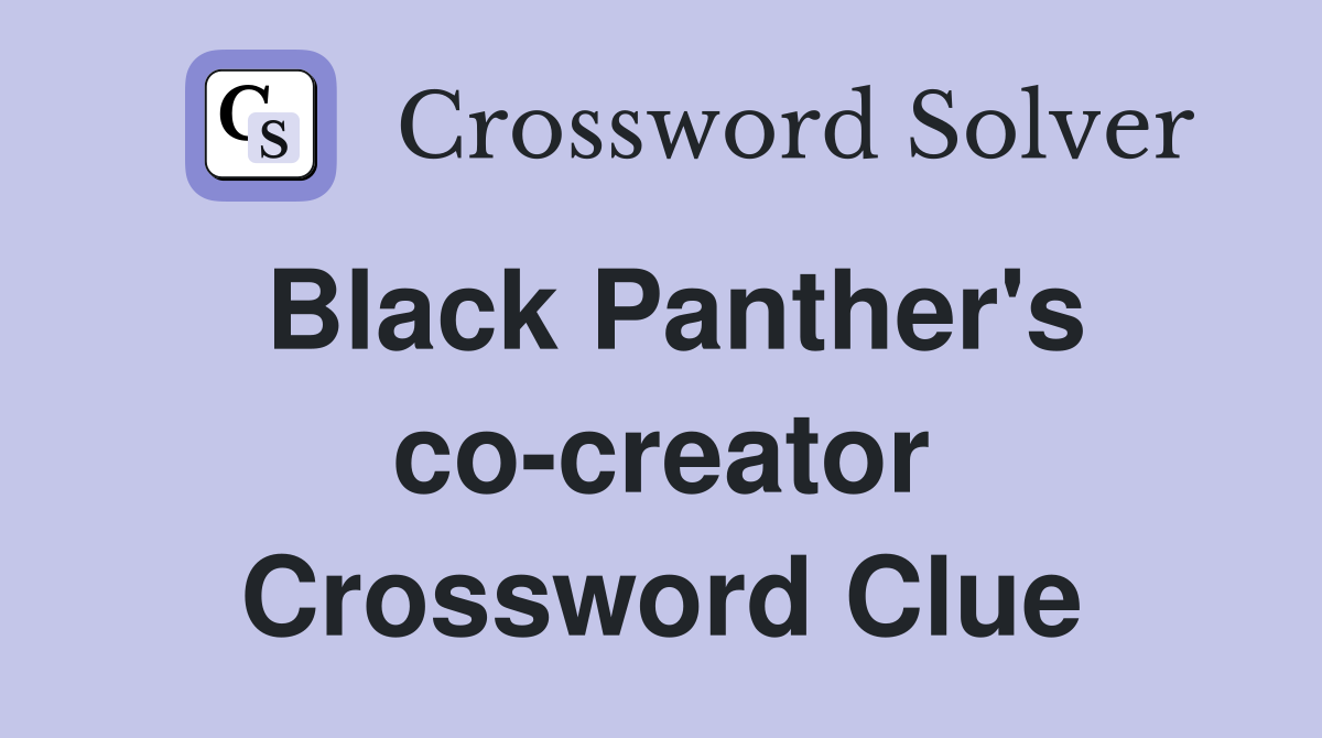 Black Panther's co-creator Crossword Clue