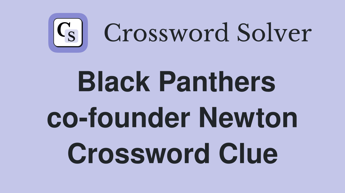 Black Panthers co-founder Newton Crossword Clue