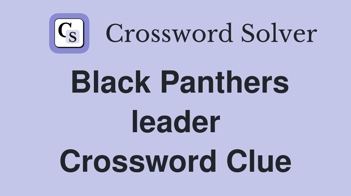 Black Panthers leader Crossword Clue