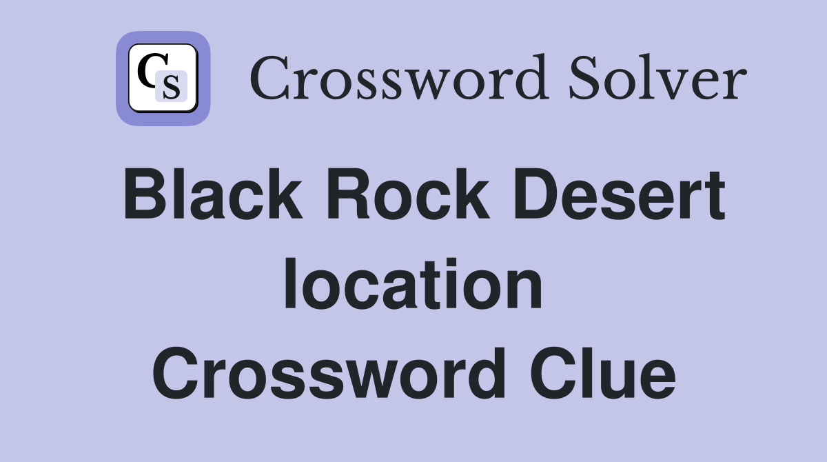 Black Rock Desert location Crossword Clue