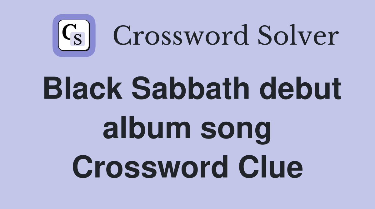 Black Sabbath debut album song Crossword Clue