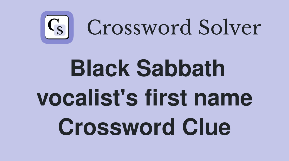 Black Sabbath vocalist's first name Crossword Clue