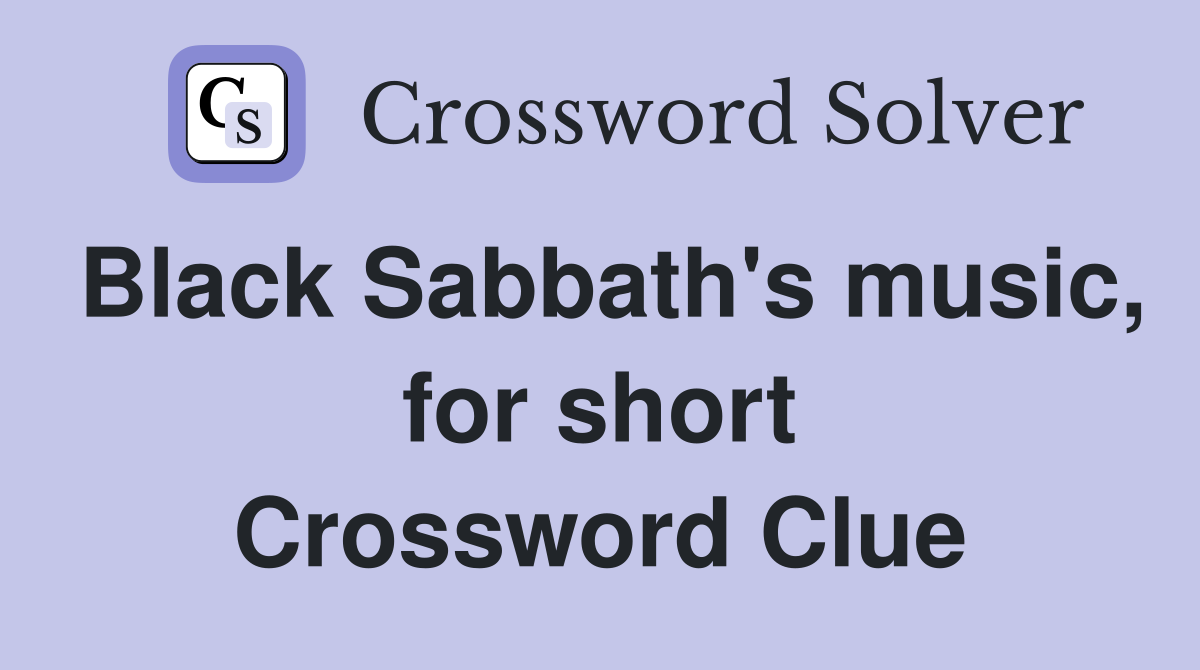 Black Sabbath's music, for short Crossword Clue