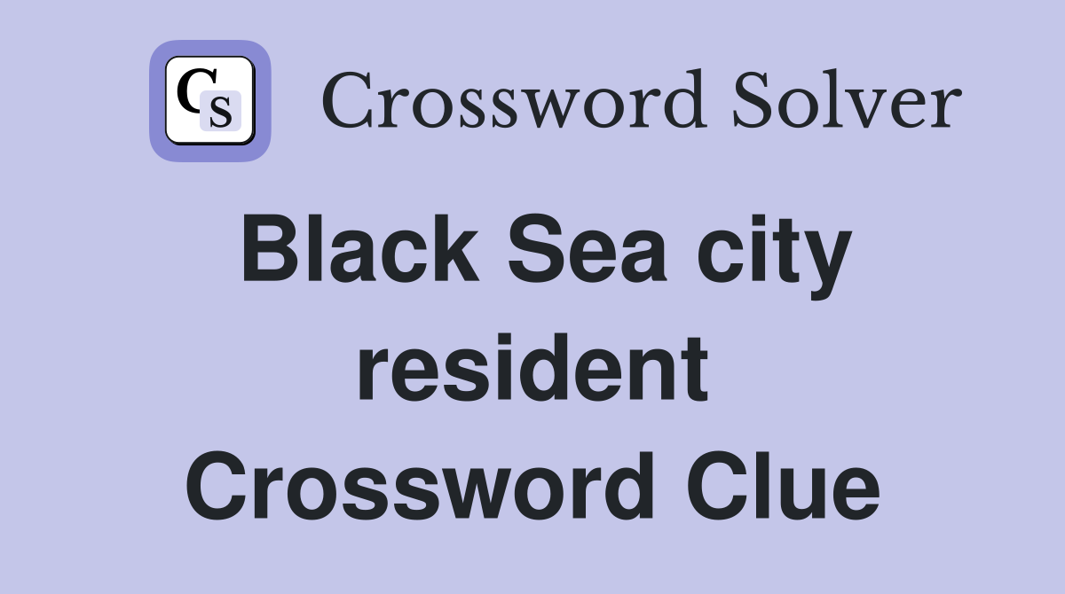 Black Sea city resident Crossword Clue