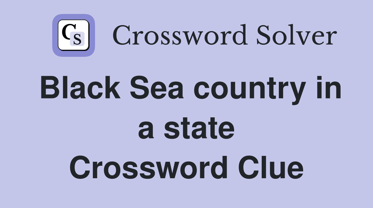 Black Sea country in a state Crossword Clue