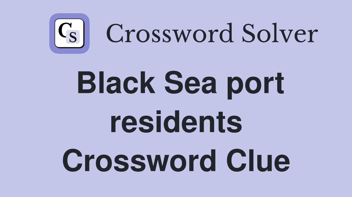 Black Sea port residents Crossword Clue