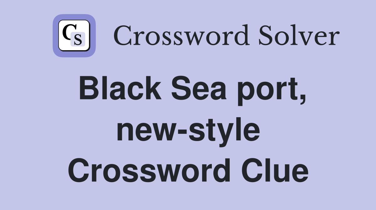 Black Sea port, new-style Crossword Clue