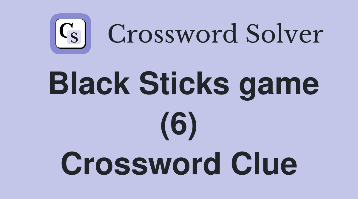 Black Sticks game (6) Crossword Clue