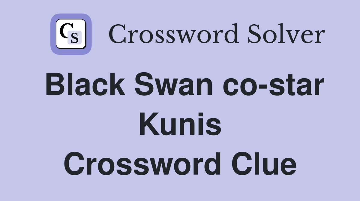 Black Swan co-star Kunis Crossword Clue