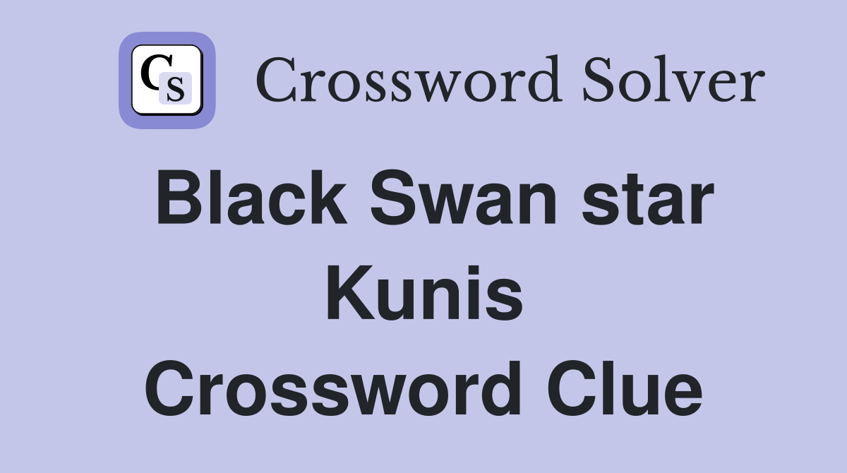 Black Swan star Kunis Crossword Clue