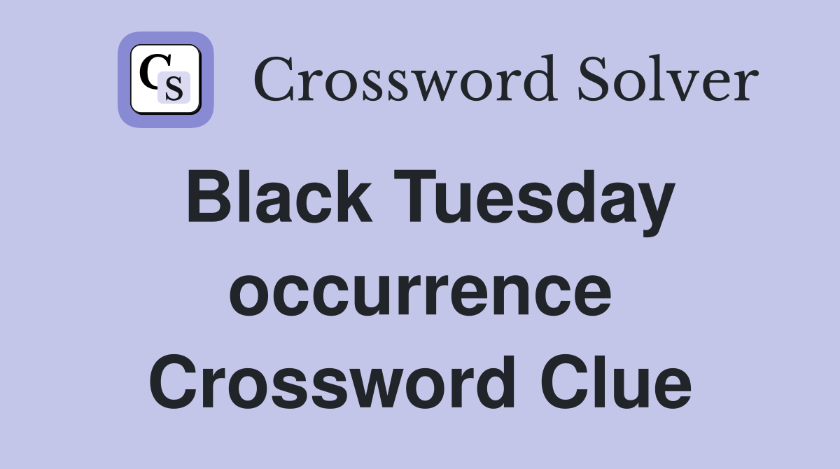 Black Tuesday occurrence Crossword Clue