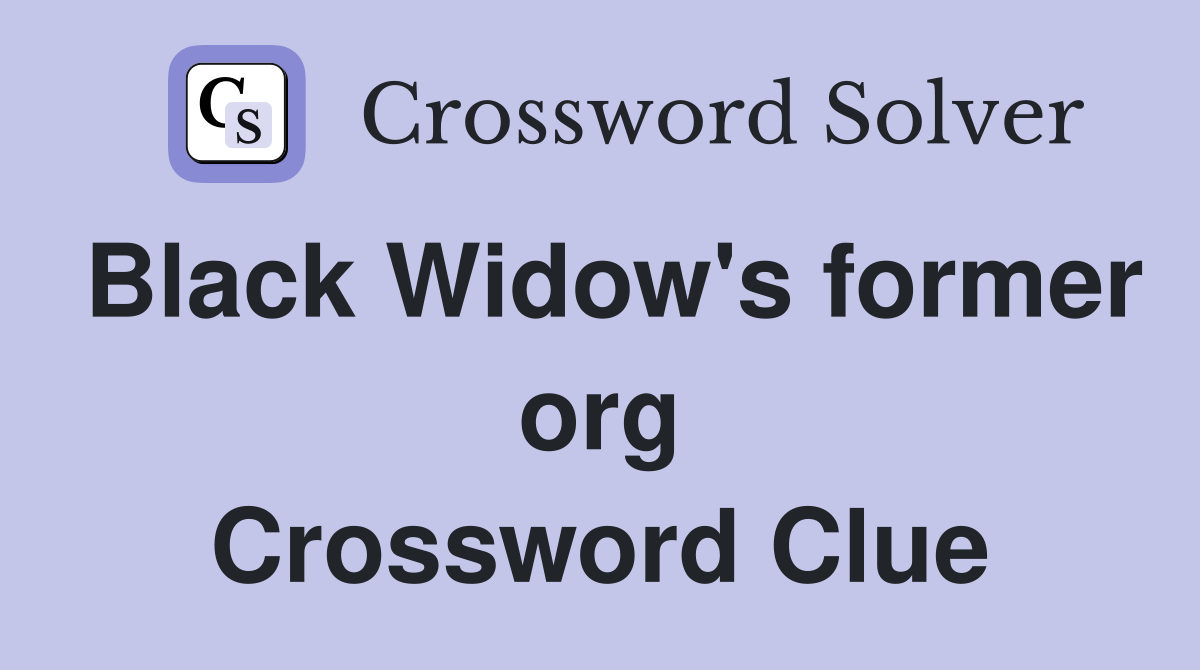 Black Widow's former org Crossword Clue