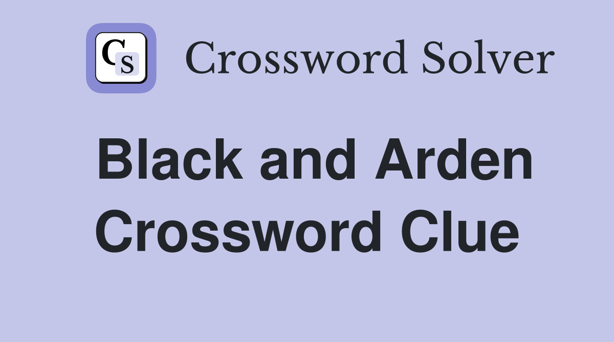 Black and Arden Crossword Clue
