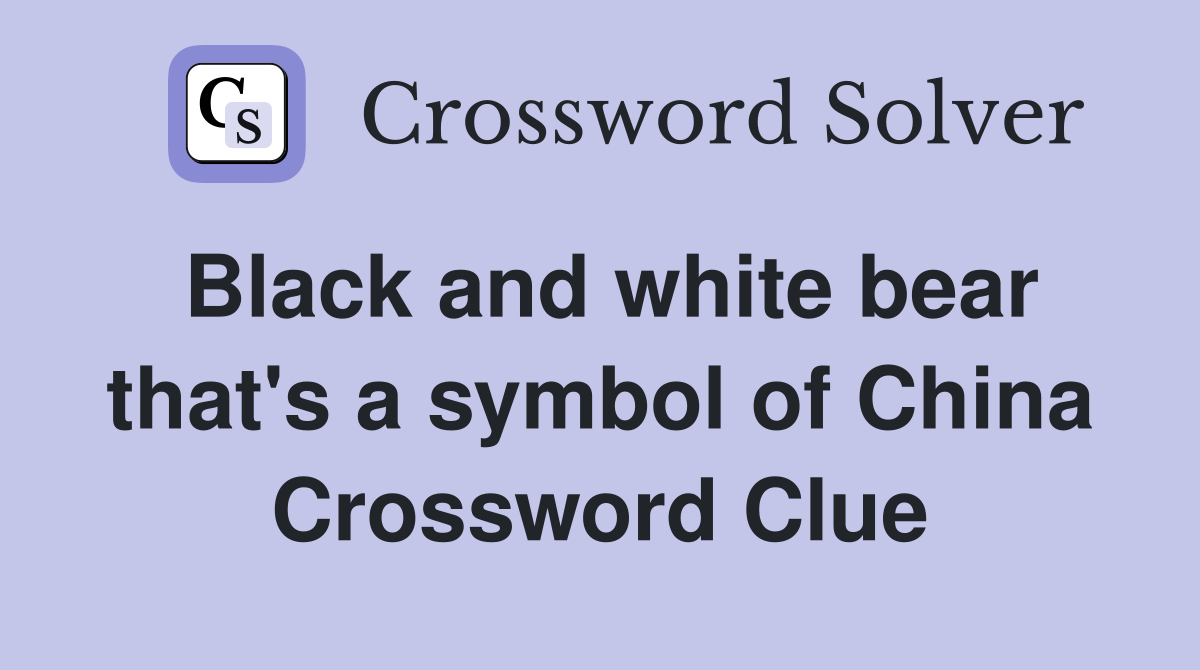 Black and white bear that's a symbol of China Crossword Clue