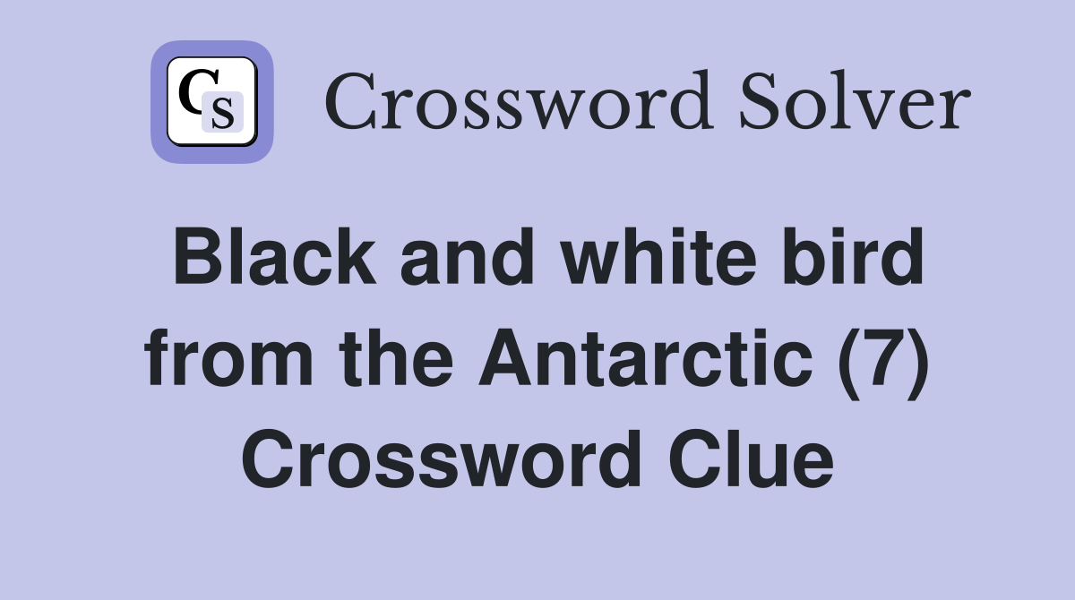 Black and white bird from the Antarctic (7) Crossword Clue