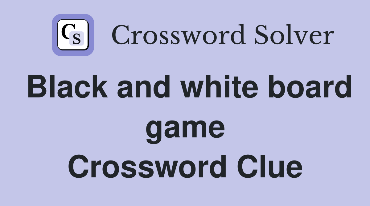 Black and white board game Crossword Clue