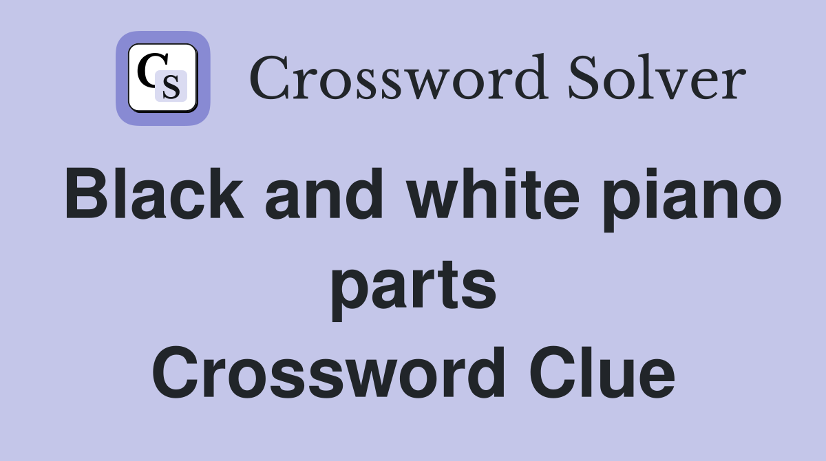 Black and white piano parts Crossword Clue