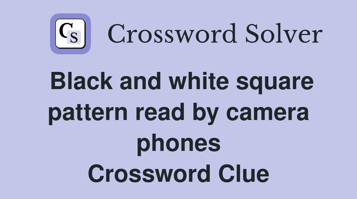 Black and white square pattern read by camera phones Crossword Clue